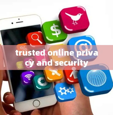 trusted online privacy and security trusted online privacy and security