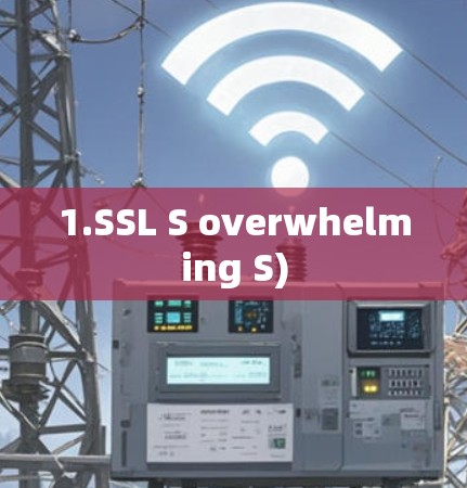 1.SSL S overwhelming S) 1.SSL S overwhelming S)