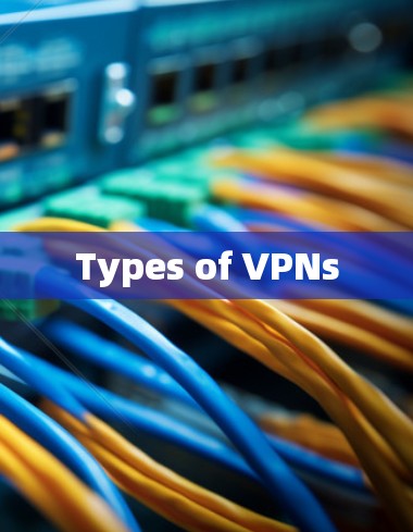 Types of VPNs