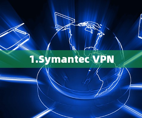 1.Symantec VPN